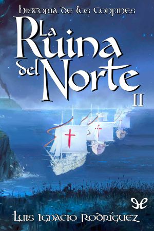 [Historia de los Confines 02] • La ruina del norte